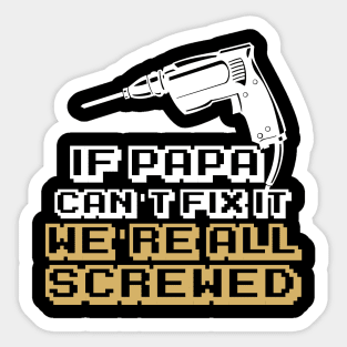 Fathers Day 2018 If Daddy Can't Fix It If Dad Cant Fix It No One Can Sticker